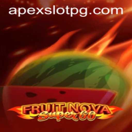 Exploring the Exciting World of FruitNovaSuper60: APEX SLOT Experience